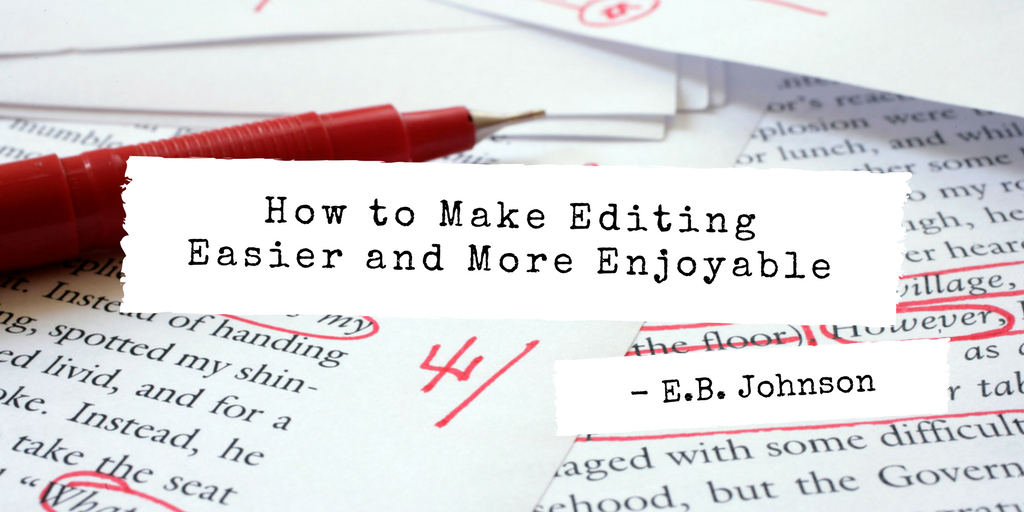 How To Make Editing Easier and More Enjoyable